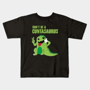 Don't Be a Cuntasaurus Kids T-Shirt